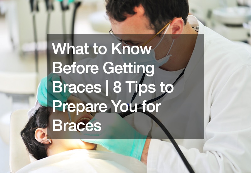 What To Know Before Getting Braces 8 Tips To Prepare You For Braces