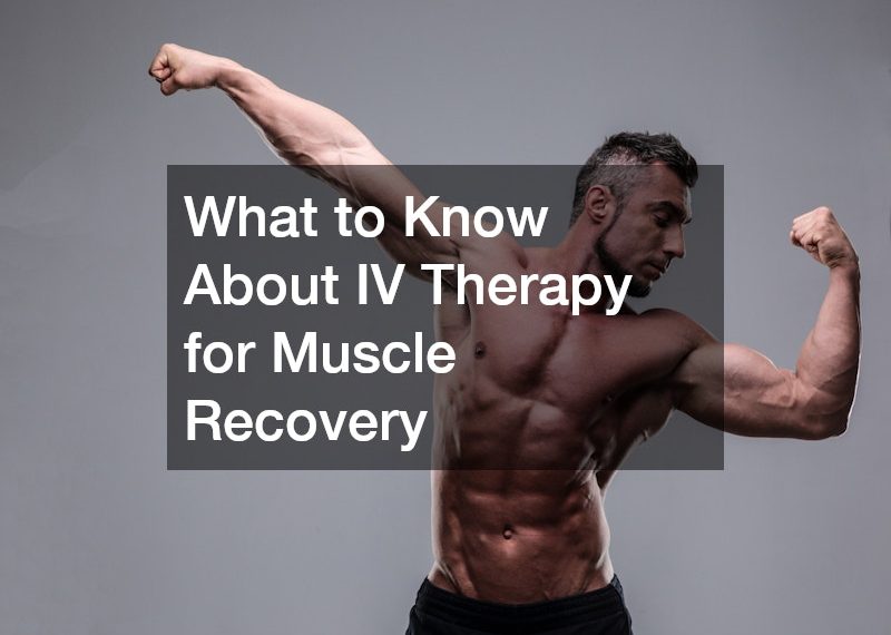 What to Know About IV Therapy for Muscle Recovery