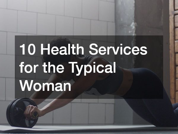 10 Health Services for the Typical Woman